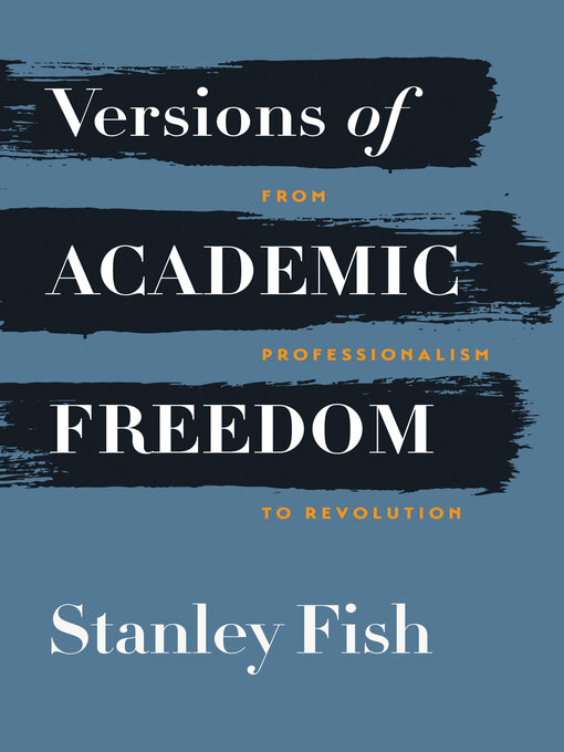 Title details for Versions of Academic Freedom by Stanley Fish - Available